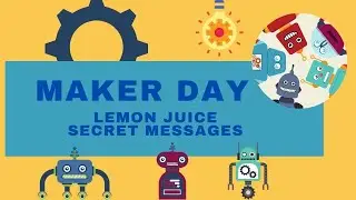Maker Day DIY Lemon Juice Secret Messages