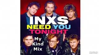 INXS - Need You Tonight (My Kind mix)