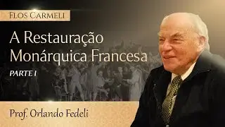 A Restaura&ccedil;&atilde;o Mon&aacute;rquica Francesa (Parte 1 de 3) - prof. Orlando Fedeli (Legendado)