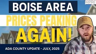 Is the Boise Housing Market Peaking Again? | July 2025 Update