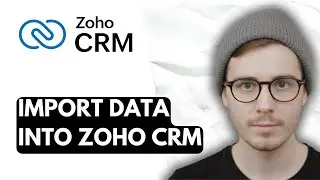 How To Import Data Into Zoho CRM [2026 Guide]