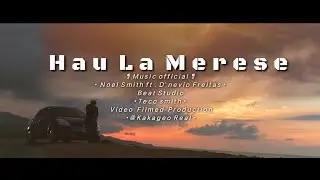 Hau La Merese - by. Noel Smith (Official Music Video)