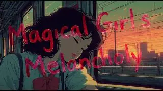 𝐏𝐥𝐚𝐲𝐥𝐢𝐬𝐭 🎧Magical Girl's Melancholy (Full Album)