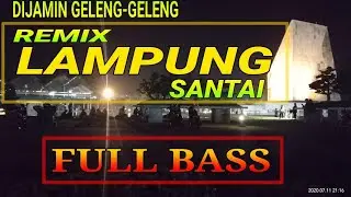 REMIX LAMPUNG SANTAI | FULL BASS ORG 2020