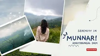 Anayirangal Dam View Point | Serene Landscapes & Misty Hills of Kerala #munnar #suryanelli #idukki