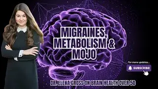Migraines, Metabolism & Mojo: Dr. Elena Gross on Brain Health Over 50