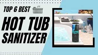 Top 6 Best Hot Tub Sanitizers [Reviews in 2023] - Tablets for Hot Tub Sanitizer