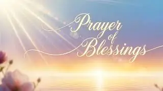 Prayer of Blessings.