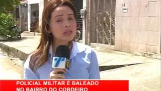 [RONDA GERAL] PM &eacute; baleado no bairro do Cordeiro