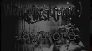 Jaymore - Went West (remix ) 