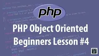 PHP Object Oriented Programming (OOP) For Beginners Lesson 4