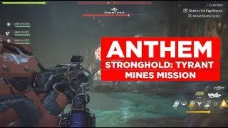 Anthem Endgame Gameplay - Stronghold: Tyrant Mines + Boss Battle