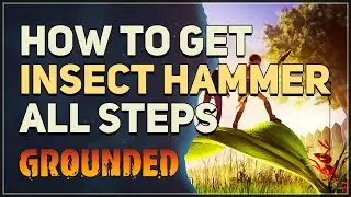 How to get Insect Hammer Grounded