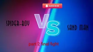 Spider boy vs sand man final fight part 2 wait the end