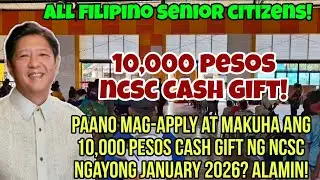 ✅️ALL SENIOR CITIZENS! PAANO MAG-APPLY SA 10,000 PESOS NCSC CASH GIFT NGAYONG JANUARY 2026? ALAMIN!