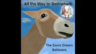 All the Way to Bethlehem - The Sonic Dream Believers (feat. Tom Zito)