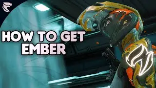 Warframe: How to get Ember 2019
