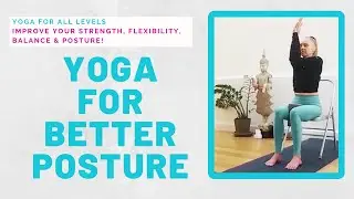 Yoga for Strength, Flexibility, Balance and Improved Posture!