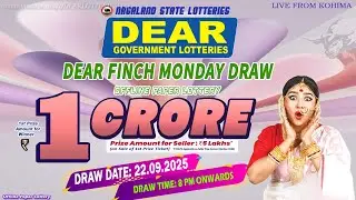 DEAR FINCH MONDAY DRAW DEAR 8 PM ONWARDS DRAW 22.09.2025 LIVE FROM KOHIMA