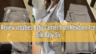 Review vrbabies Baby Carrier from Newborn, Ice Silk Baby Sling with Adjustable Belt & 3D Breathable