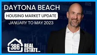 Daytona Beach Housing Market Update January to May 2023 | Realtor&reg; Kevin Kling | 386RealEstate.com