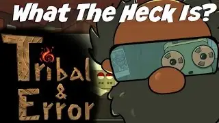What The Heck Is Tribal & Error?  Gameplay, Review, and First Impressions