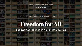 Freedom for All: Luke 4:14&ndash;44 &ndash; ARPC Weekend Services