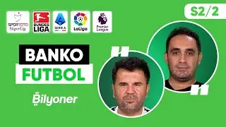 S&uuml;per Lig, La Liga, Serie A, Bundesliga, Premier Lig Tahminleri | Orhan Uluca & Aykut Aydın S2/2