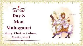 Chaitra Navratri Day 8 Maa Mahagauri || Kahani || Chakra, Day Colour|| Stuti, Mantra||