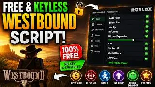 🔥 FREE & KEYLESS Westbound Script! Auto Farm, Silent Aim, Noclip + MORE!