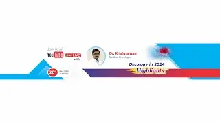 Oncology in 2024 Highlights by Dr. Krishnamani on 20th Dec at 3 pm