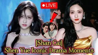 [Shan Cai] Why Shen Yue Captivates Millions - Her Journey through Iconic Drama Moments