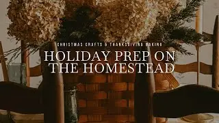 Holiday Prep on the Homestead | Wreath Workshop, Christmas Crafts & Thanksgiving Baking