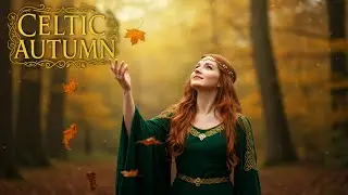 Celtic Autumn Fantasy &ndash; Angelic Vocals with Harps & Flutes | Most Beautiful Relaxing Music