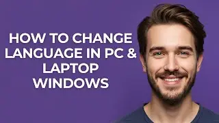 How To Change Language In PC & Laptop Windows - GUIDE!