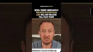 Trump IMMEDIATELY VIOLATES Epstein Files LAW