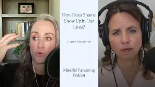 Mindful Parenting Podcast Episode 507- Shame Resilience w/ Andrea Owen