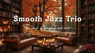 🕯️🍃 Rainy Jazz Trio: Soft Piano Sax Flute in a Book Room Forest Glow | 16 Min Chill