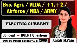 B.Sc AGRI. / VLDA / +1 +2 / IIT - JEE/ NEET (CLASS - 2) TOPIC - ELECTRIC  CURRENT BY ANJALI MA