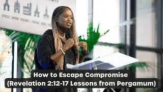 How to Escape Compromise (Revelation 2:12-17 Lessons from Pergamum) | Juliet Lyons | Elan Church