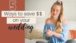 5 Ways to Save Money on Your Wedding