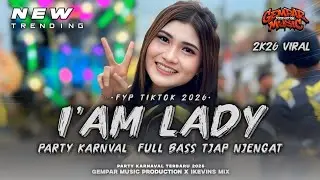 DJ I'AM LADY REMIX TERBARU FULL BASS VIRAL TIKTOK‼️GEMPAR MUSIC PRODUCTION