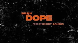Ghost Banger - DOPE (BB#4) [Street Prod]