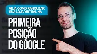 SEO PARA E-COMMERCE: COMO RANQUEAR A SUA LOJA VIRTUAL NA PRIMEIRA POSIÇÃO DO GOOGLE