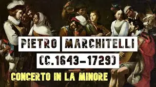 Pietro Marchitelli (c.1643-1729) - Concerto in La minore