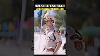 IPS Sameer Sharma sir journey may motivate us #upsc #motivation #ips #ipsmotiovation