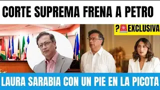 URGENTE 🚨 Corte Suprema Frena a PETRO - Laura Sarabia con un pie en la Picota