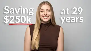 How I've Saved $250,000+ By Age 29 (+ How I Feel About Turning 30!)