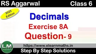 Decimals | Class 6 Exercise 8A Question 9 | RS Aggarwal | Learn Maths | New Edition