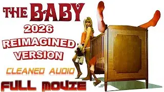 The Baby (1973) : Full Film : 2026 Reimagined Version